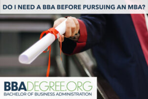 Do I need a BBA before pursuing an MBA?