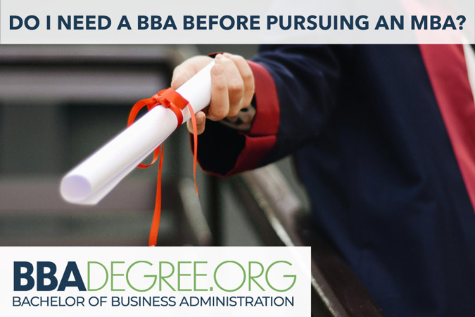 Do I need a BBA before pursuing an MBA?
