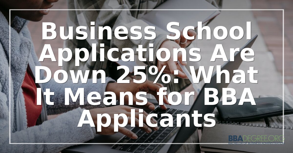 BBA Application Trends 2026: What the Decline Means