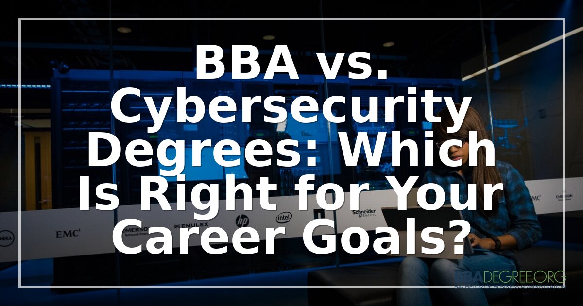 BBA vs Cybersecurity Degree: Which Path Should You Choose?