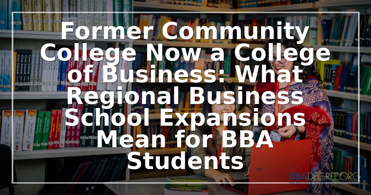 College of Business Expansion: What It Means for BBA Students
