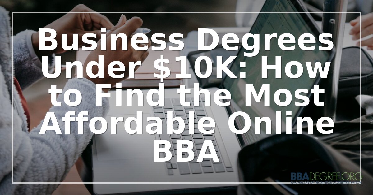 How to Find a Truly Affordable Online BBA Degree
