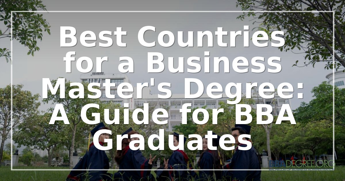 Best Countries for a Business Master’s: BBA Grad Guide