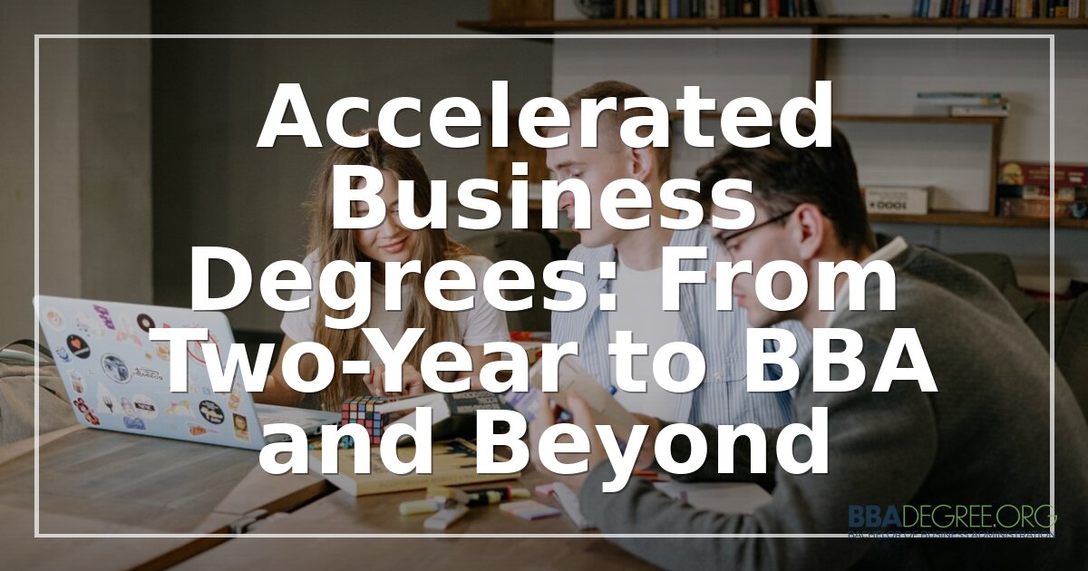 Accelerated Business Degrees: 2+2, 3-Year BBA, and 4+1 Paths
