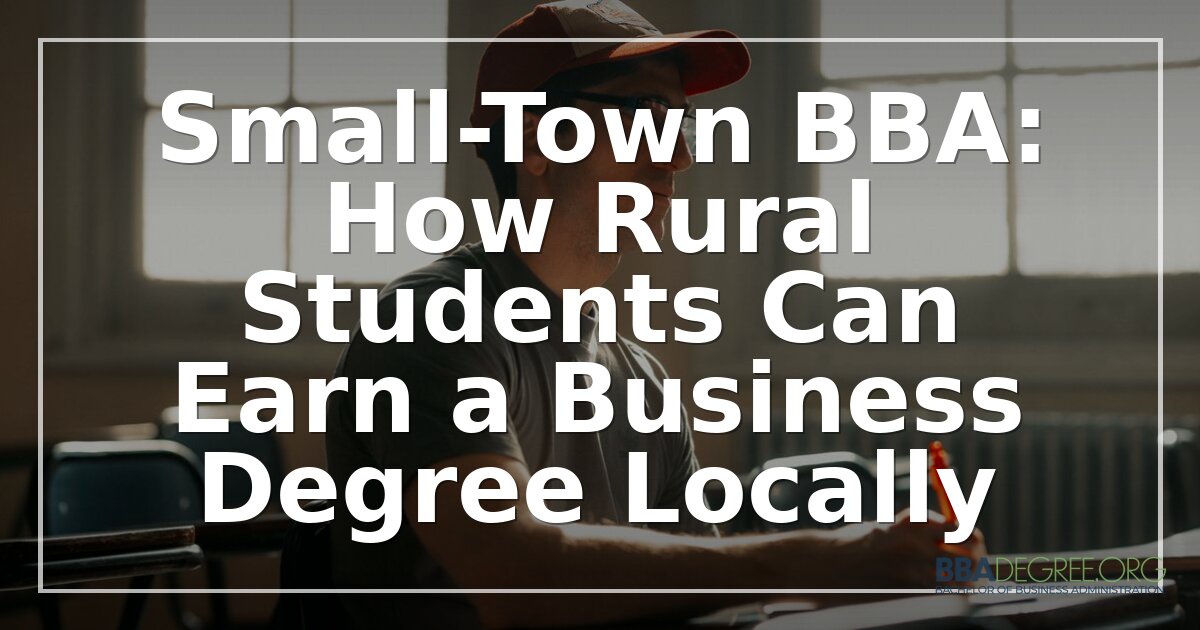 Rural BBA Programs: Earn a Business Degree Locally