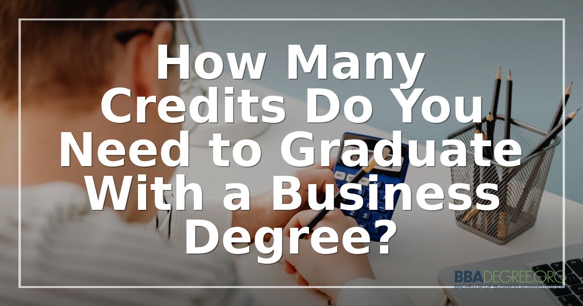 How Many Credits Do You Need for a Business Degree?