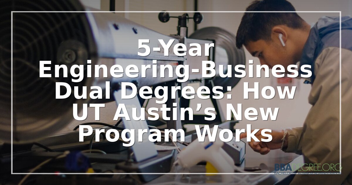 UT Austin 5-Year Engineering-Business Dual Degree Guide
