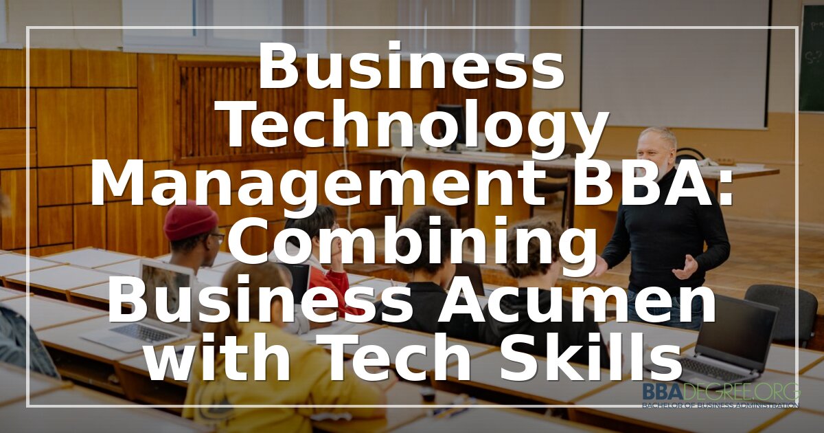 Business Technology Management BBA: Degree & Career Guide