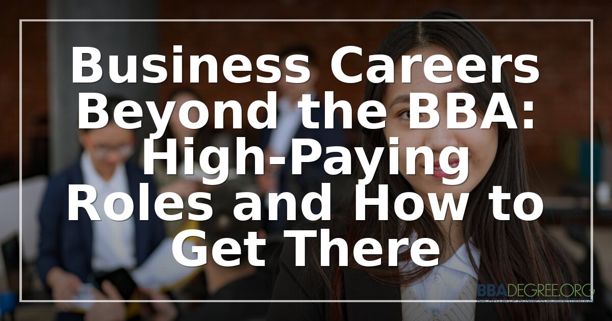 High-Paying Business Careers Beyond the BBA: Roles & Paths