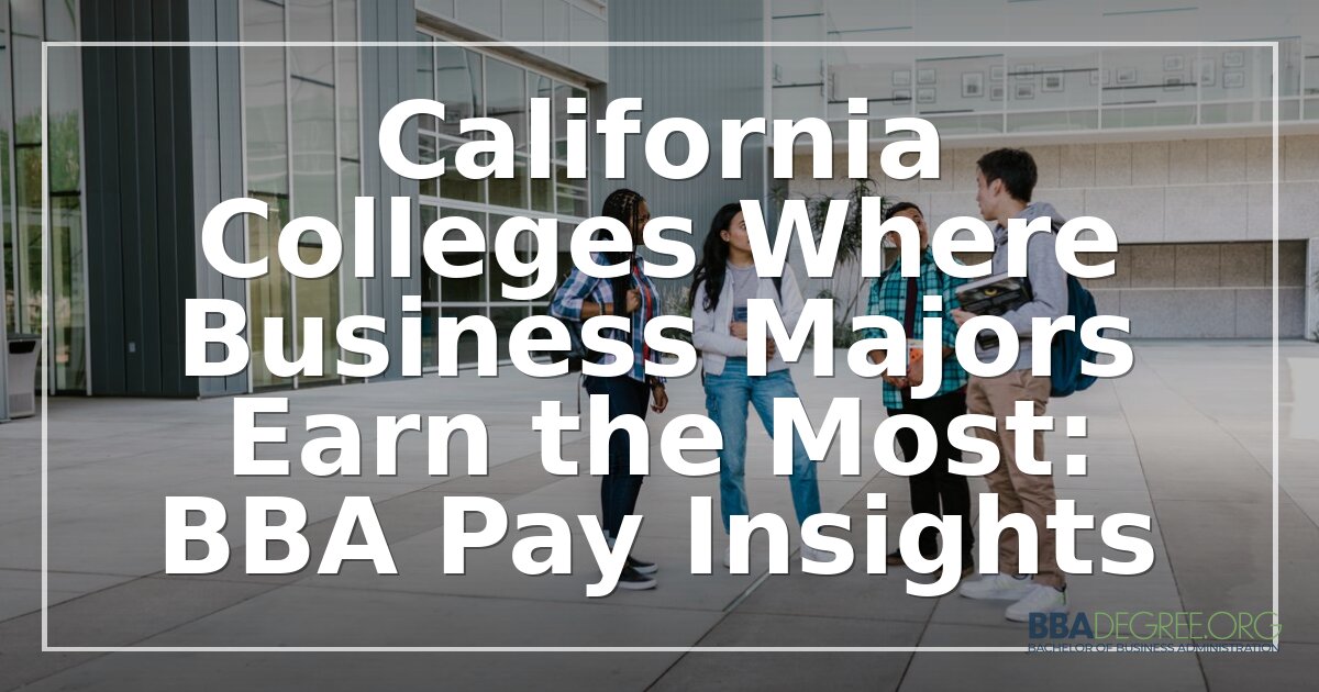 Best California Business Schools for Pay: BBA Earnings