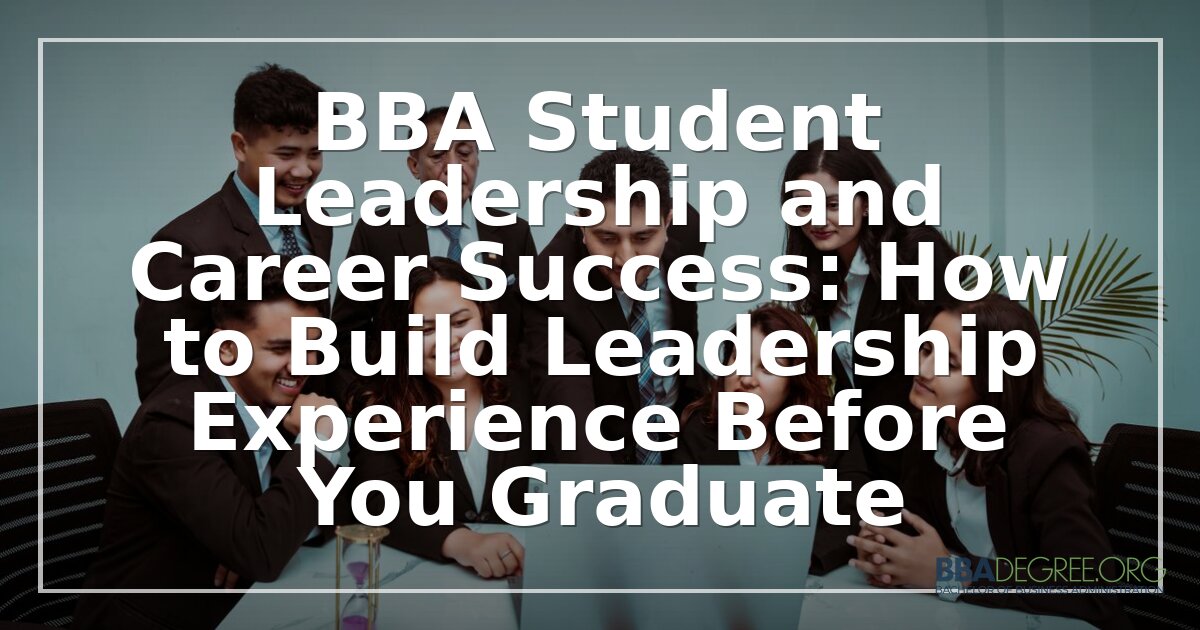 BBA Student Leadership: Build Experience Before Graduation
