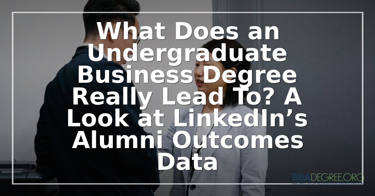 Business Degree Career Outcomes: What Alumni Data Shows