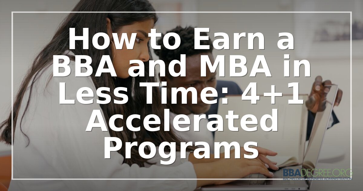 4+1 MBA Programs: How Fast-Track BBA-to-MBA Degrees Work