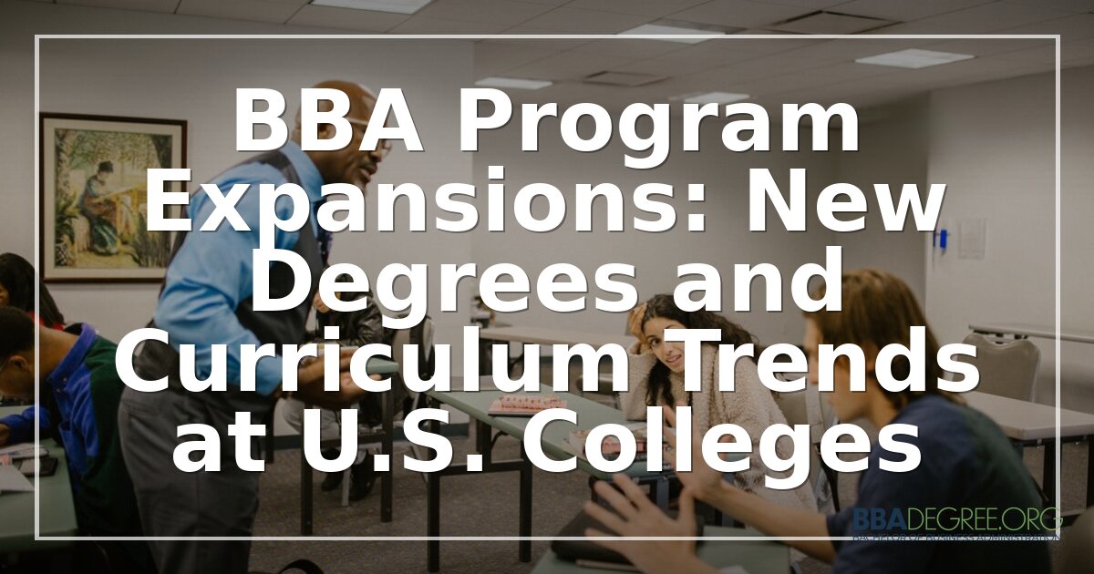 2026 BBA Program Expansions: New Degrees & Curriculum Trends